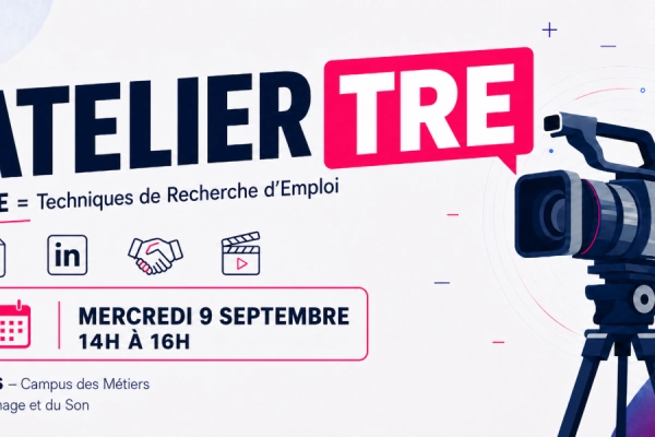 Visuel de l’atelier TRE du CMIS dédié aux techniques de recherche d’emploi dans l’audiovisuel : optimisation du CV et du profil LinkedIn, préparation aux entretiens et valorisation des compétences. Atelier organisé le mercredi 9 septembre.